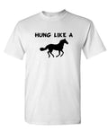 HUNG Like a HORSE - Unisex Cotton T-Shirt Tee Shirt
