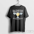 Classic Can I Refill Your Eggnog For You T Shirts