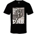 Rowdy Ronda Rousey Don't Be A DNB MMA Fighter T Shirt