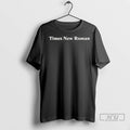 Officials Tom Hayworth Home Economics Wearing Times New Roman T Shirt