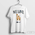 Premium We Love La Los Angeles Lakers Celebrated The Champs Dodgers 2025 World Series