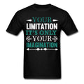 Your Limitation is Imagination Inspirational Quote Tshirt motivational T-Shirt
