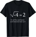 It's all fun and games until someone loses an i Funny math T-Shirt