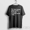 Premium Im Very Certain Jesus Came To Earth To Make Me His Bride Design Text