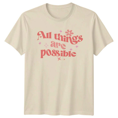 All Things Are Possible Womens T-Shirt Motivational Birthday Gift For Her