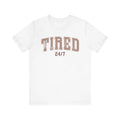 Tired Tee,Casual Shirt, Perfect Gift for Friends,, Ideal for Naps and Weekends