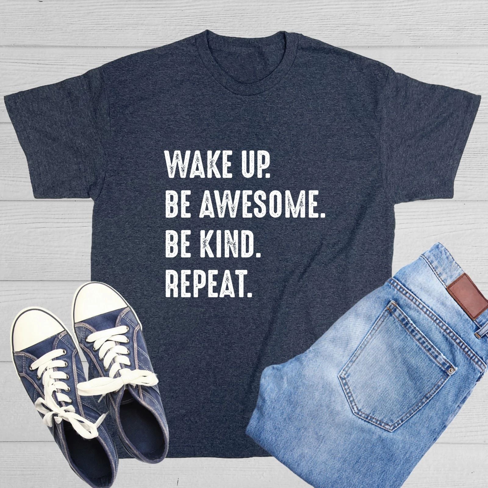 Wake Up. Be Awesome. Be Kind. Repeat. Sarcastic Novelty Funny T-Shirts