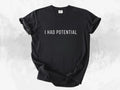 I Had Potential Shirt Project Hail Mary Quote Sci-Fi Fan Tee