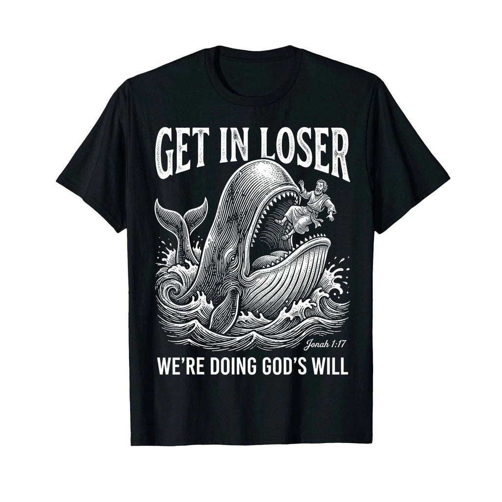 Get in Loser We_re Doing God_s Will Funny Christian Bible