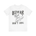 Ocean Air Don't Care tee | Surfer Girl Surfing Lovers Gift Surfer Beach T-Shirt
