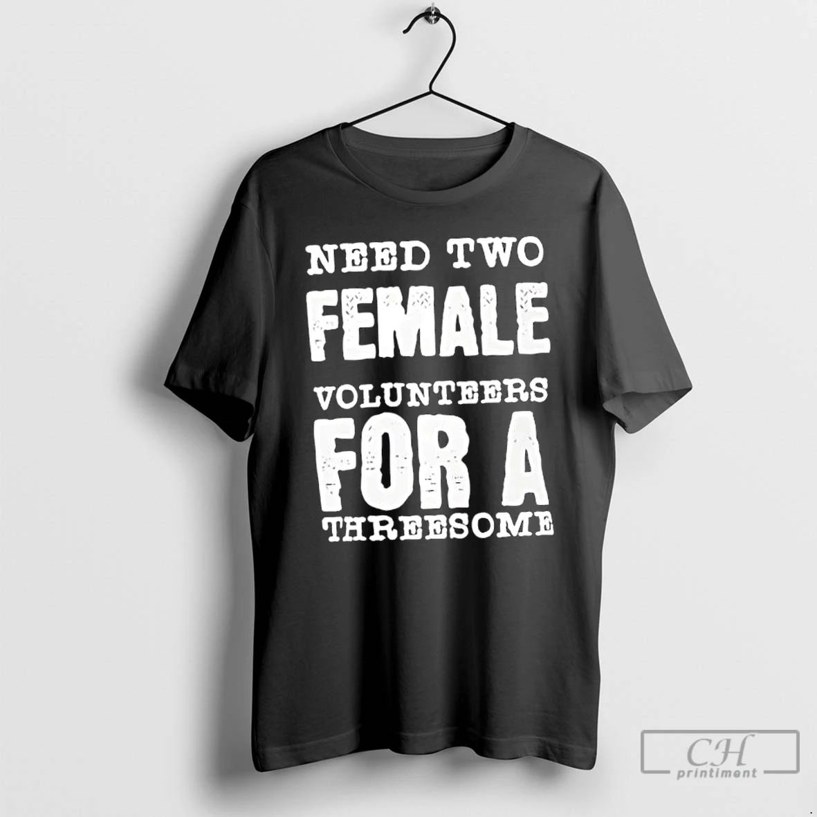 Classic Need Two Female Volunteers For A Threesome T Shirts