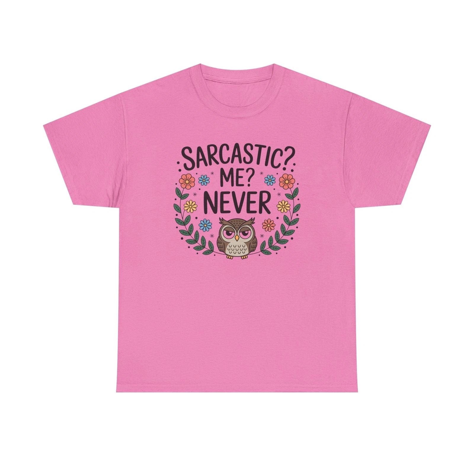 Sarcastic? Me? Never Owl T-Shirt | Funny Floral Owl Tee