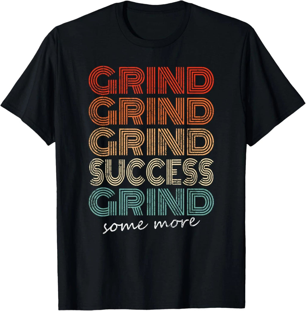Motivational Retro Style Grind Grind Success Novelty Gift T-Shirt