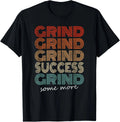 Motivational Retro Style Grind Grind Success Novelty Gift T-Shirt