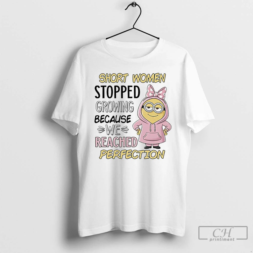 Classic Minions Short Women Stopped Growing Because We Reached Perfection T Shirts