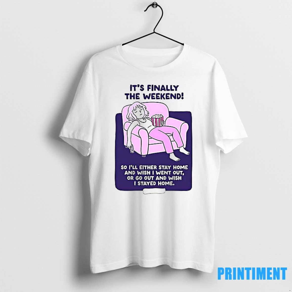 Its Finally The Weekend So Ill Either Stay Home Tshirts Sweater