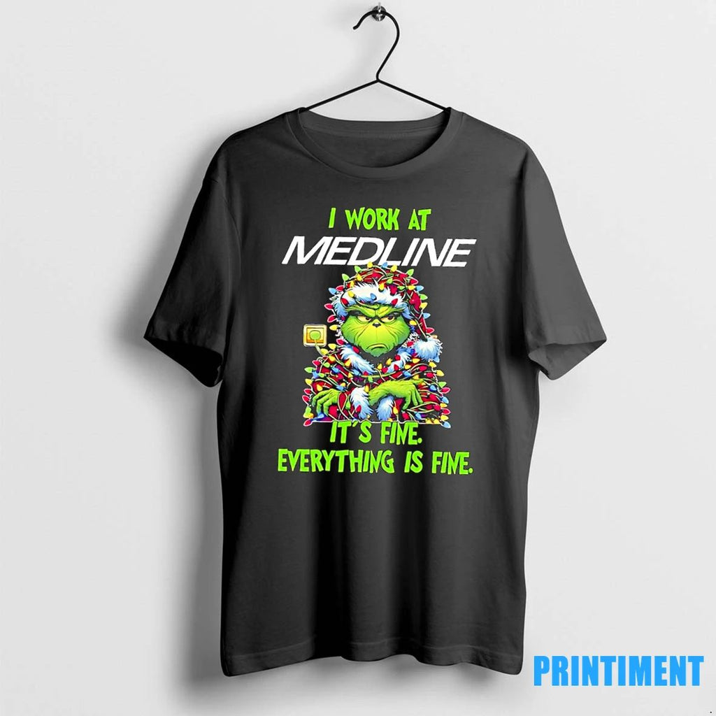 Grinch I Work At Medline Logo Its Fine Everything Is Fine Tshirts Sweater