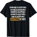 Crawling Is Acceptable Falling Is Acceptable (on back) T-Shirt