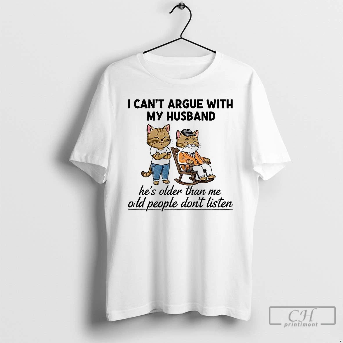 Classic Cat I Cant Argue With My Husband Hes Older Than Me Old People Dont
