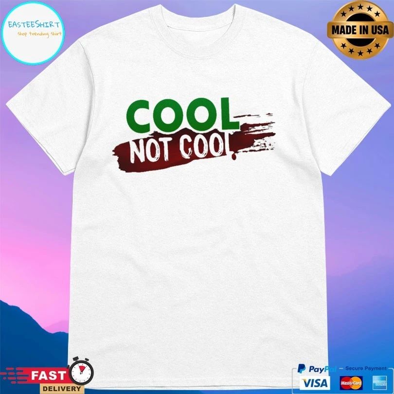 Cool Not Cool T-shirt