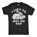 Mens Funny T Shirts I Like To Hop On Top Sarcastic Easter Bunny Tee For Men
