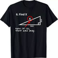 Find X Math Joke T-Shirt | Funny STEM Nerd Tee | Teacher & Student Graphic Shirt