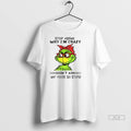 Trendy Grinch Stop Asking Why Im Crazy I Dont Ask Why Youre So Stupid Christmas