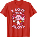 Cute Axolotl Valentines Day - I Love You Alotl T-Shirt