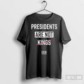 Classic Presidents Are Not Kings Crew Long Sleve T Shirts