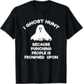 Ghost Hunting T-shirt Gift Funny Ghost Hunter Punch Gift Unisex T-Shirt
