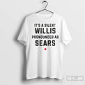 Premium Its A Silent Willis Pronounced As Sears