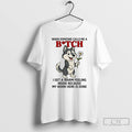 Classic Husky When Someone Calls Me A Bitch I Get A Warm Feeling Inside