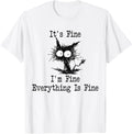 It's Fine I'm Fine Everything Is Fine Funny Black Cat T-Shirt