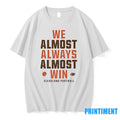 We Almost Always Almost Win Cleveland Browns Football Tshirts Sweater