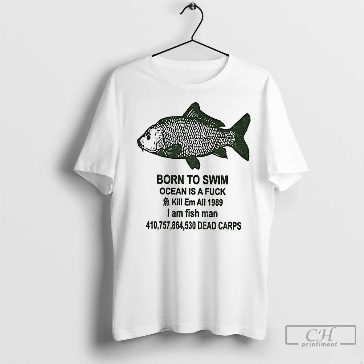 Premium Fish Born To Swim Ocean Is A Fuck Kill Em All 1989 I Am