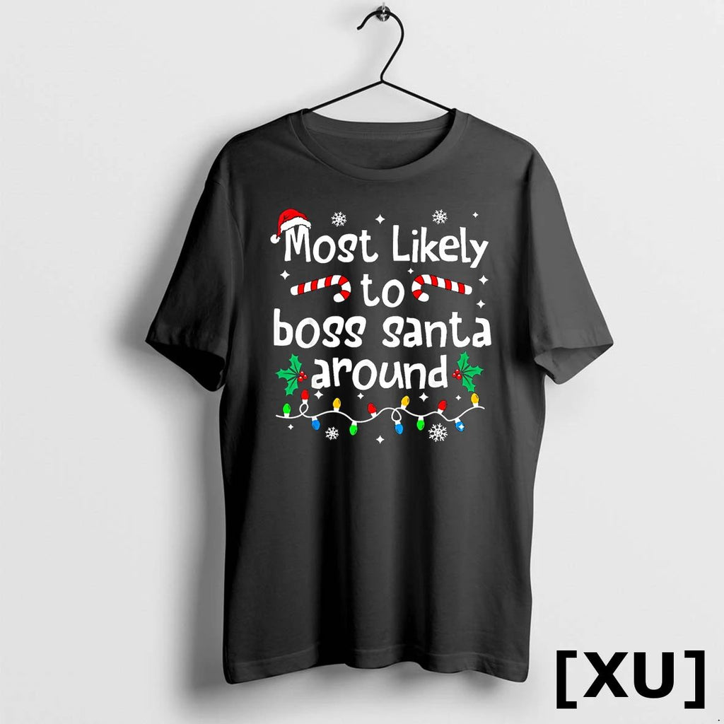 Most Likely To Boss Santa Around Christmas Matching Family Tshirts Sweater