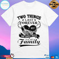 Two Things Last Forever My Tattoos The Love I Have For My Family T-shirt