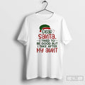 Premium Dear Santa I Tried To Be Good But I Take After My Aunt