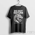 Premium Dragon Do Not Disturb Im Disturbed Enough Already T Shirts