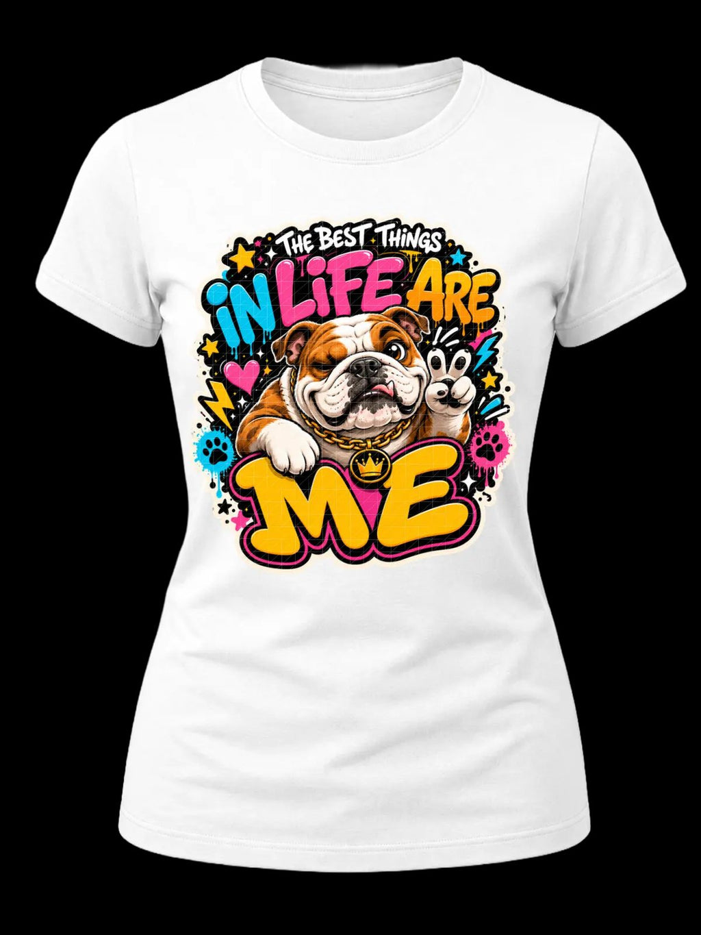 The Best Things in Life Are Me Bulldog Shirt
