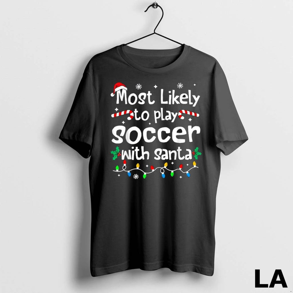 Original Most Likely To Play Soccer With Santa Christmas Matching