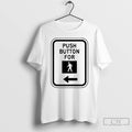 Premium Push Button For Walk T Shirts