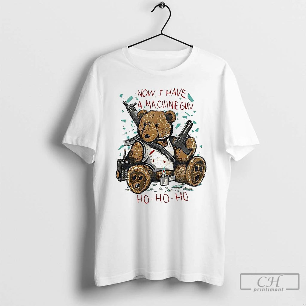 Premium Teddy Bear Now I Have A Machine Gun Ho Ho Ho Christmas T Shirts