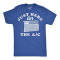 Mens Funny T Shirts Just Here For The AC Sarcastic Summer Graphic Novelty Tee