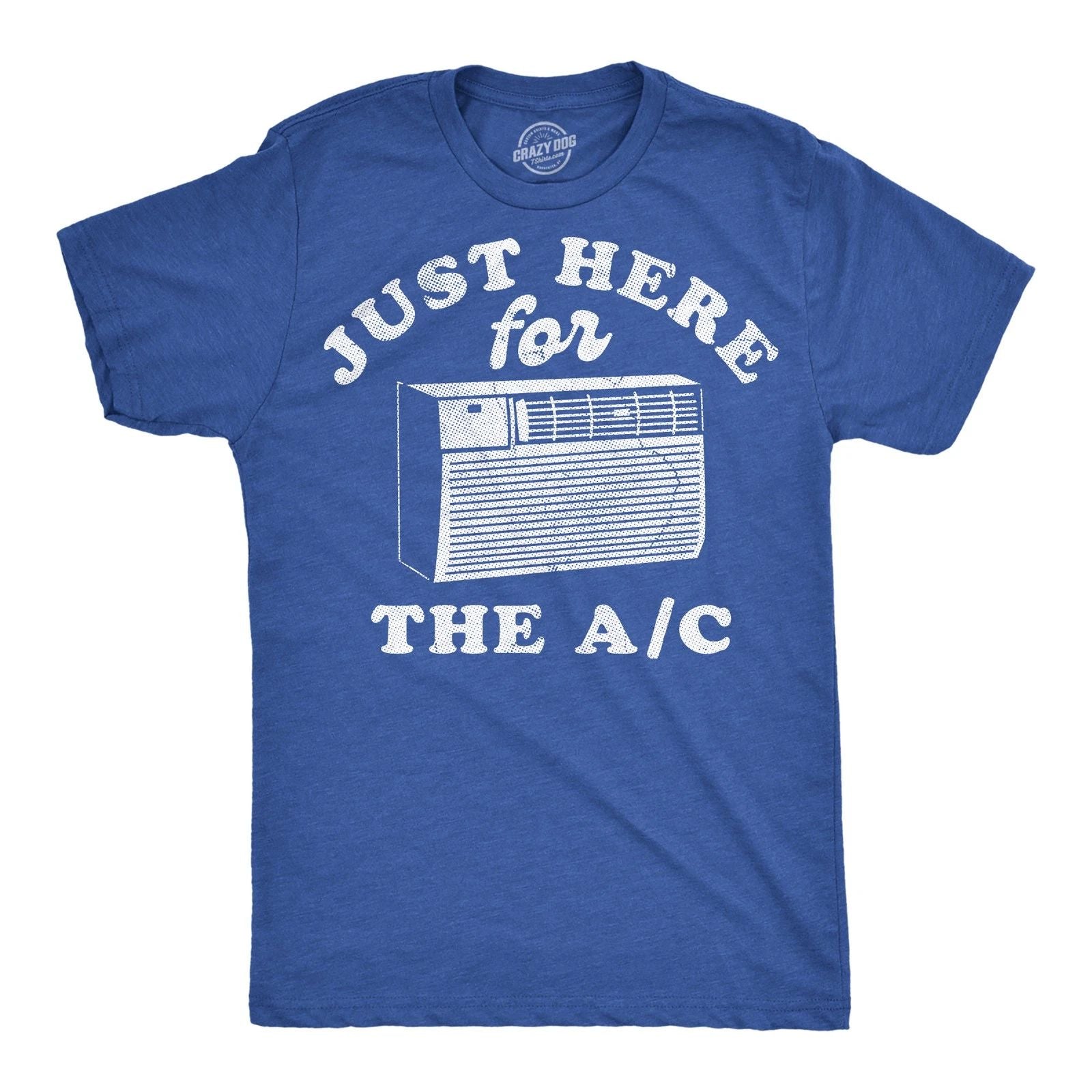 Mens Funny T Shirts Just Here For The AC Sarcastic Summer Graphic Novelty Tee