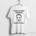 Classic Have You Seen This Man Beware Of Vanilla Halloween T Shirts