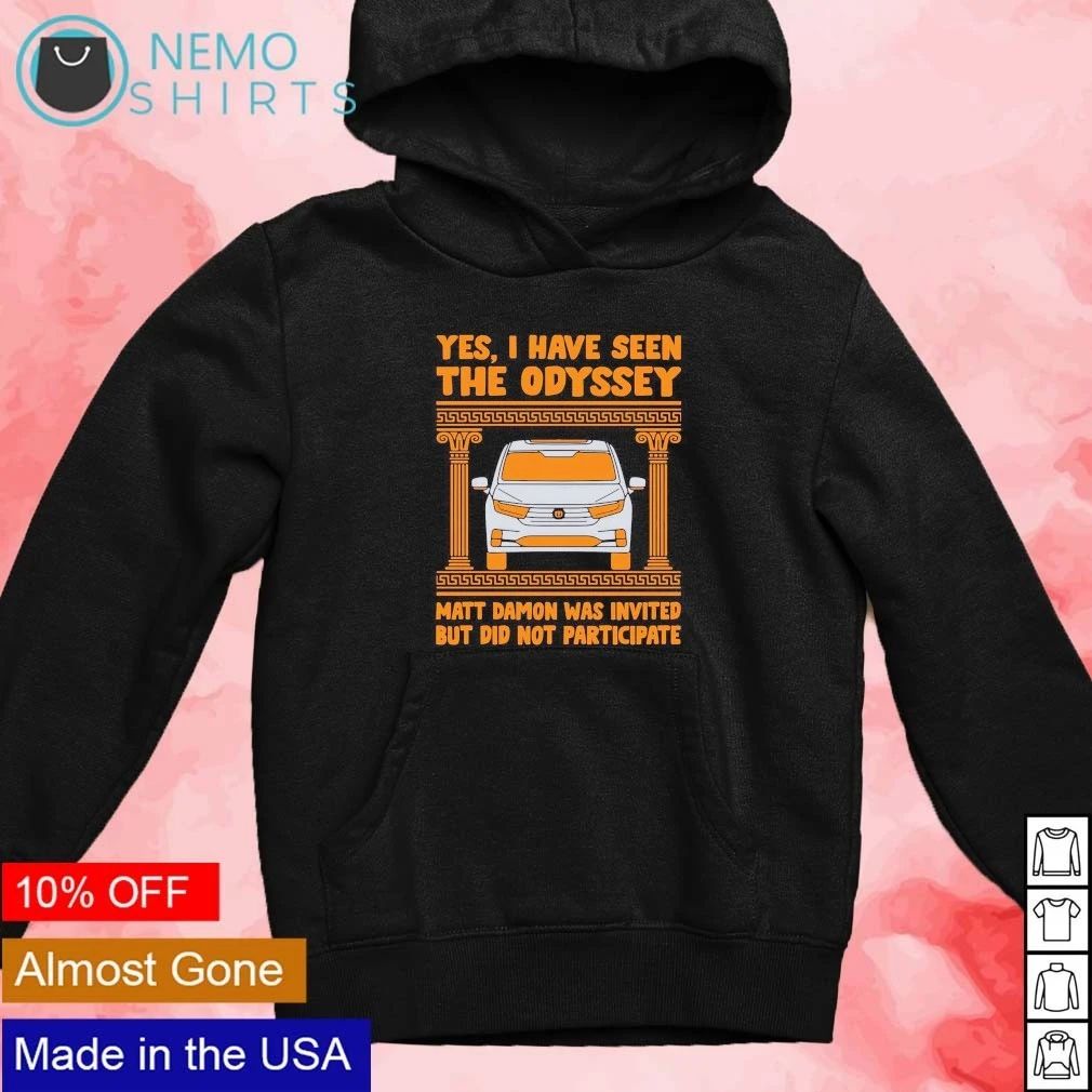 Yes I have seen the Odyssey Matt Damon was invited but did not participate shirt
