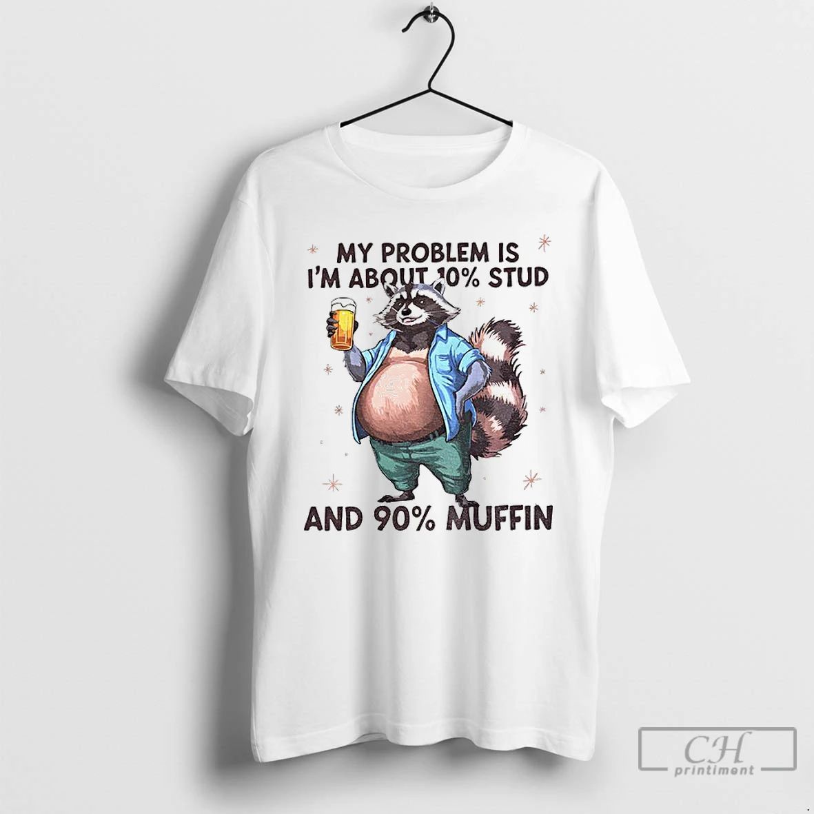 Classic Raccoon My Problem Is Im About 10 Stud And 90 Muffin T Shirts