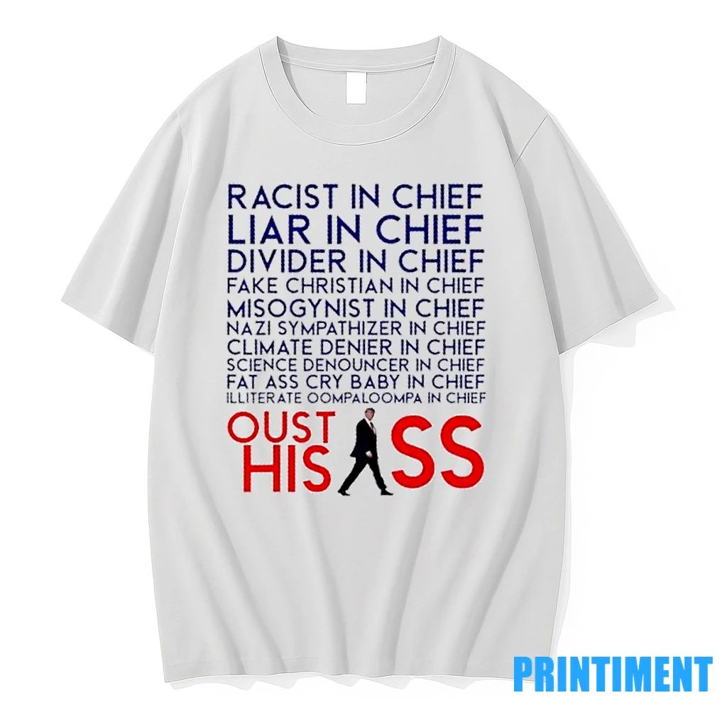 Racist And Liar In Chief President Donald Trump Oust His Ass Tshirts Sweater