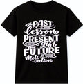 Inspirational Quote TShirt Past Is Your Lesson Present Is Your Gift Motivational